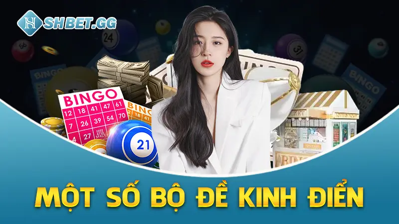 Bộ Đề Là Gì? Tổng Hợp 50 Bộ Đề May Mắn Đã Đánh Là Trúng 5 Một số bộ đề kinh điển