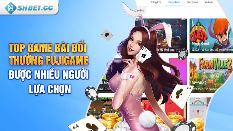 Mẹo chơi game bài đổi thưởng Fujigame cực hay từ cao thủ 6 Top game bài đổi thưởng Fujigame được nhiều người lựa chọn